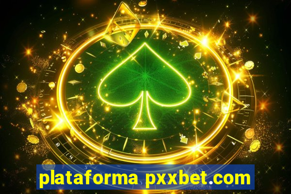 plataforma pxxbet.com